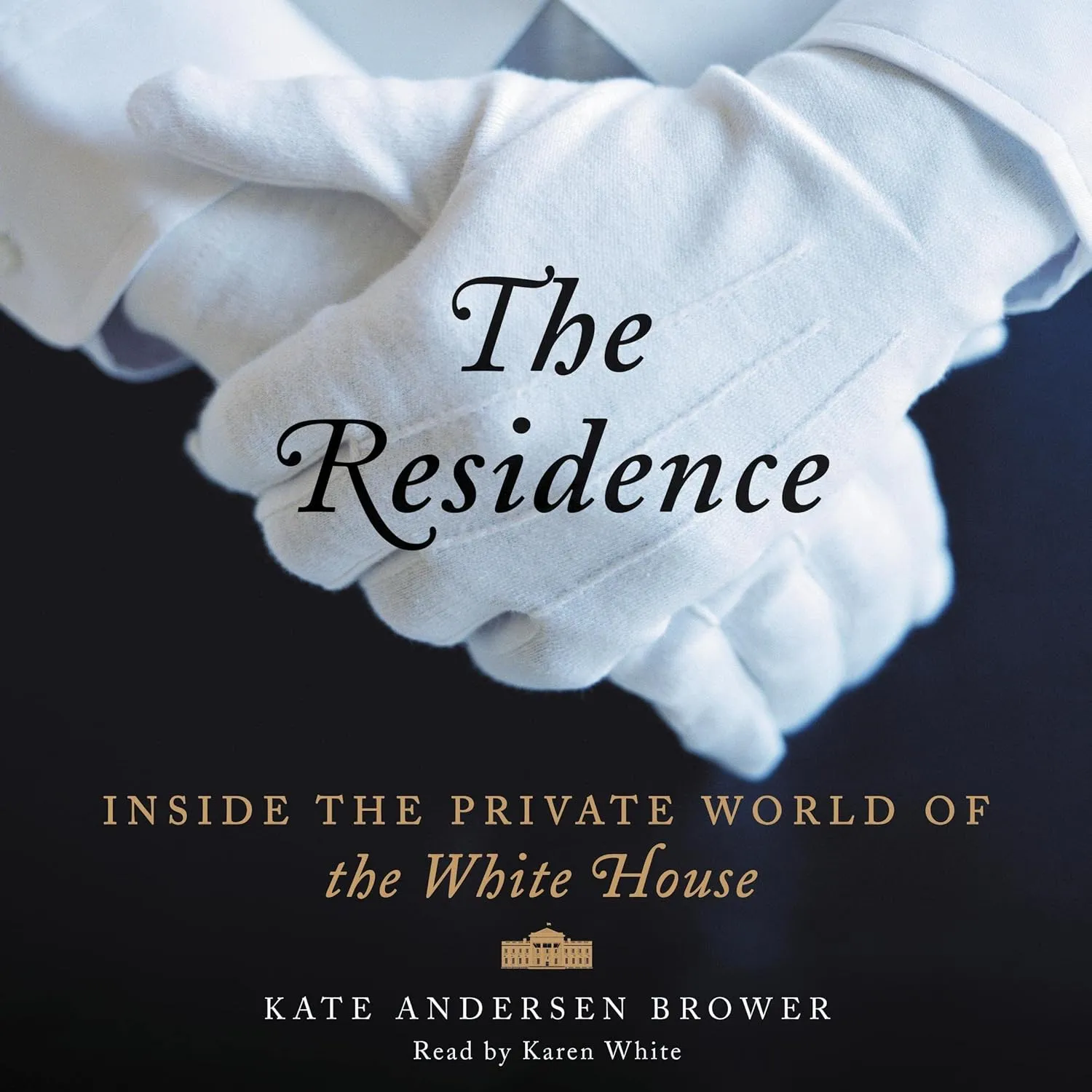 The Residence: Inside the Private World of the White House Audio CD  Unabridged, April 7, 2015